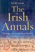 Daniel P. Mccarthy. — The Irish Annals: Their Genesis, Evolution And History.