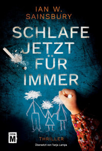 Ian W. Sainsbury — Schlafe jetzt für immer (German Edition)