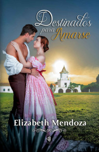 Elizabeth Mendoza — Destinados para amarse
