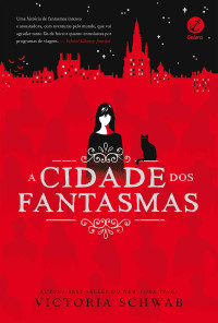 Victoria Schwab — A cidade dos fantasmas