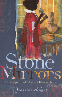 Jeannine Atkins [Atkins, Jeannine] — Stone Mirrors
