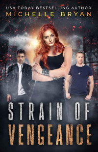 Michelle Bryan [Bryan, Michelle] — Strain of Vengeance (Bixby Series Book 3)