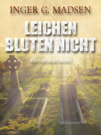 Inger Gammelgaard Madsen [Madsen, Inger Gammelgaard] — Rolando Benito 06 - Leichen bluten nicht