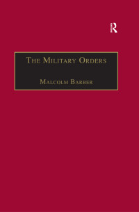 Malcolm Barber & Peter Edbury & Anthony Luttrell & Jonathan Riley-Smith — The Military Orders