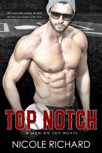 Nicole Richard [Richard, Nicole] — Top Notch (Man on Top Book 1)