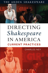 Charles Ney; — Directing Shakespeare in America