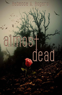 Rogers, Rebecca A. — Almost Dead (Dead, #1)
