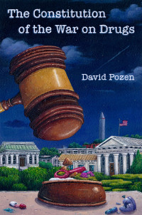 David Pozen; — The Constitution of the War on Drugs