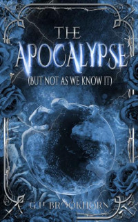 GH Brookhorn — The Apocalypse (but not as we know it) (The Fierce Horsewomen of the Apocalypse Book 2)