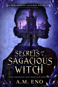 A.M. Eno — Secrets of a Sagacious Witch: A Thaumorian Legends Novella
