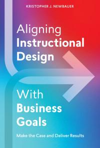 Kristopher Newbauer — Aligning Instructional Design With Business Goals