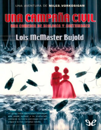 Lois McMaster Bujold — UNA CAMPAÑA CIVIL