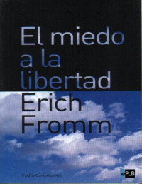 Erich Fromm — El Miedo a La Libertad