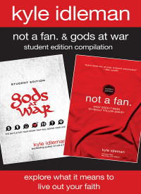 Kyle Idleman; — Not a Fan and Gods at War Student Edition Compilation