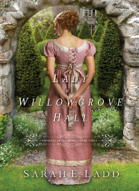 Ladd, Sarah E. — [Whispers on the Moors 03] • A Lady at Willowgrove Hall