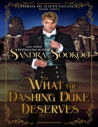 Sandra Sookoo — What the Dashing Duke Deserves (Lords of Happenstance, #3)