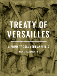 Beckenbaugh, Lisa L.; — Treaty of Versailles: a Primary Document Analysis