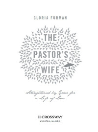 Gloria Furman [Furman, Gloria] — The Pastor's Wife: Strengthened by Grace for a Life of Love
