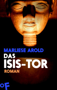 Arold, Marliese [Arold, Marliese] — Das Isis-Tor