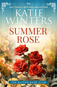Katie Winters — Summer Rose (The Sutton Book Club 1)