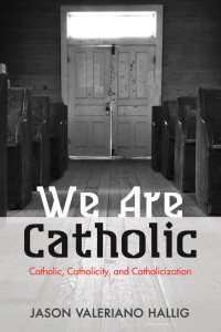 Jason Valeriano Hallig; — We Are Catholic