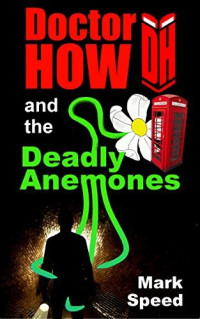  — Doctor How and the Deadly Anemones