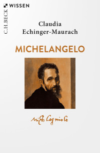 Claudia Echinger-Maurach; — Michelangelo