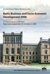 Prause, Gunnar; Muravska, Tatjana (eds.) — Baltic Business and Socio-Economic Development 2008