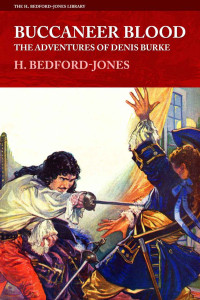 H. Bedford-Jones — Buccaneer Blood: The Adventures of Denis Burke (The H. Bedford-Jones Library)