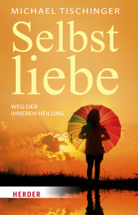 Michael Tischinger — Selbstliebe