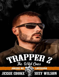 Jessie Cooke & Suzy Wilson — Trapper 2: The Wild Ones (Jokers MC Book 9)