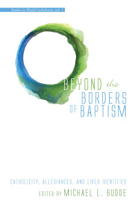 Michael L. Budde; — Beyond the Borders of Baptism