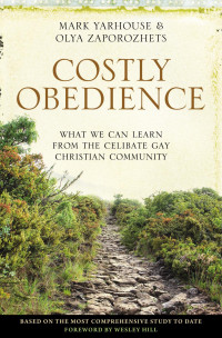 Mark A. Yarhouse; — Costly Obedience