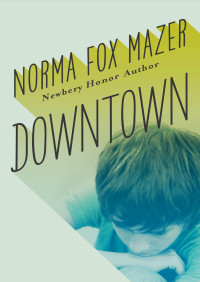 Norma Fox Mazer — Downtown