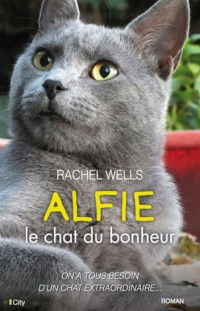 Rachel Wells [Wells, Rachel] — Alfie le chat du bonheur