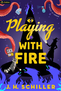 J. H. Schiller — Playing with Fire (The Witch of Tophet County Book 2)