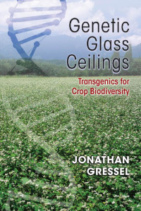 Jonathan Gressel — Genetic Glass Ceilings: Transgenics for Crop Biodiversity