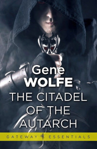 Gene Wolfe — The Citadel of the Autarch