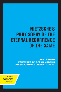 Karl Lowith; — Nietzsche's Philosophy of the Eternal Recurrence of the Same