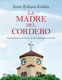 Juan Eslava Galán — La madre del cordero