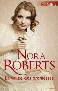 Nora Roberts — La vallée des promesses