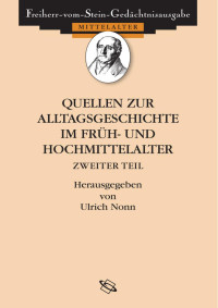 Nonn, Ulrich — Quellen zur alltagsgeschichte im Früh- und Hochmittelalter Zweiter Teil