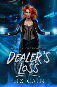 Liz Cain — Dealer's Loss: Dealer's Choice Book 3: A fast-paced urban fantasy novel