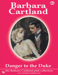 Barbara Cartland — Danger to the Duke