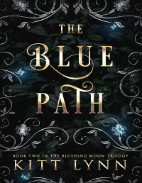 Kitt Lynn — The Blue Path: Book 2 in the Blushing Moon Trilogy