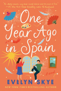 Evelyn Skye — One Year Ago in Spain: A Novel