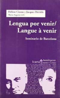 Hélène Cixous y Jacques Derrida — Lengua por venir / Langue à venir. Seminario de Barcelona