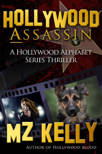 M.Z. Kelly — Hollywood Assassin: A Hollywood Alphabet Series Thriller