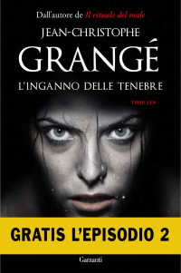 Jean-Christophe Grangé — L'inganno delle tenebre - Episodio 2 (Italian Edition)