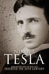 Sean Patrick — Nikola Tesla: Imagination and the Man That Invented the 20th Century